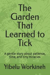 The Garden That Learned to Tick