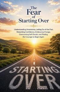 The Fear of Starting Over