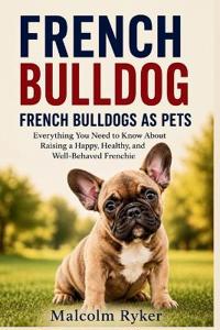 FRENCH BULLDOG FRENCH BULLDOGS AS PETS