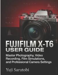 Fujifilm X-T6 User Guide