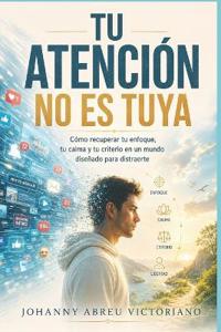 Tu atención no es tuya