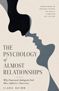 The Psychology of Almost Relationships