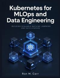 Kubernetes for MLOps  and Data Engineering