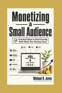 Monetizing A Small Audience