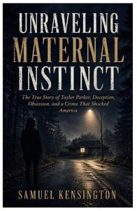 UNRAVELING MATERNAL INSTINCT