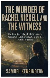 THE MURDER OF RACHEL NICKELL AND THE WITNESS