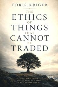 THE ETHICS OF THINGS THAT CANNOT BE TRADED