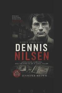 HIDDEN CHRONICLES Dennis Nilsen.
