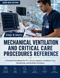 Mechanical Ventilation and Critical Care Procedures Reference