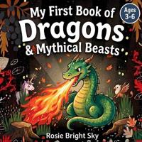My First Book of Dragons & Mythical Beasts (Ages 3-6)