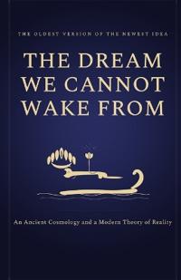 The Dream We Cannot Wake From
