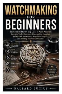 WATCHMAKING FOR BEGINNERS