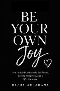 BE YOUR OWN JOY
