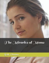 The Miracles of Moms