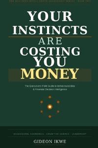 YOUR INSTINCTS ARE COSTING YOU MONEY