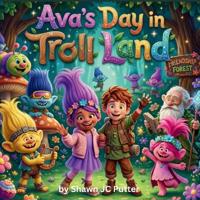 Ava's Day in Troll Land