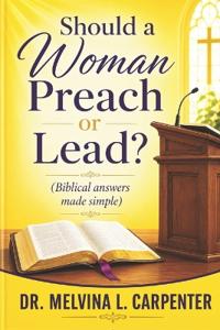 Should a Woman Preach or Lead?