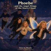Phoebe and the Angel Wings of the Starry Cloud