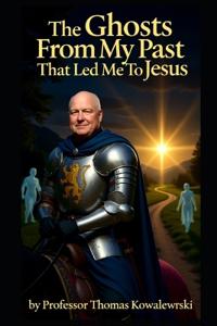 The Ghosts From My Past That Led Me To Jesus