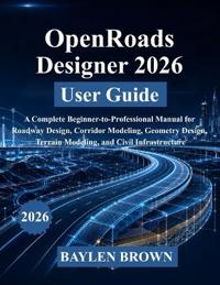 OpenRoads Designer 2026 User Guide