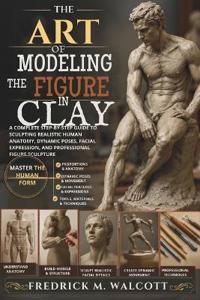 The Art of Modeling the Figure in Clay