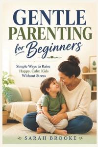 Gentle Parenting for Beginners