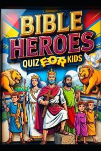 Bible Heroes Quiz for Kids