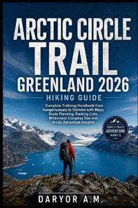 Arctic Circle Trail Greenland 2026 Hiking Guide