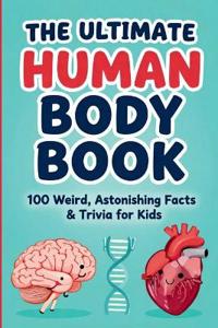The Ultimate Human Body Book