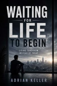 WAITING FOR LIFE TO BEGIN