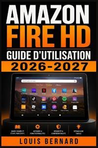 Amazon Fire HD  Guide d'Utilisation 2026-2027