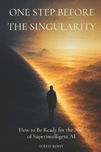 ONE STEP BEFORE THE SINGULARITY