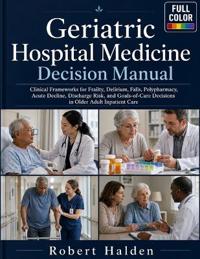 Geriatric Hospital Medicine Decision Manual