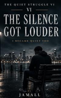 The Quiet Struggle VI