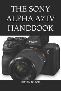 The Sony Alpha A7 IV Handbook