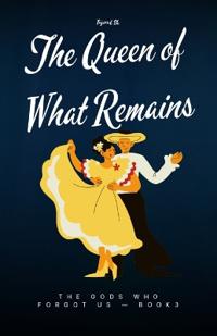 The Queen of What Remains book 3