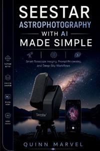 SEESTAR ASTROPHOTOGRAPHY WITH AI MADE SIMPLE