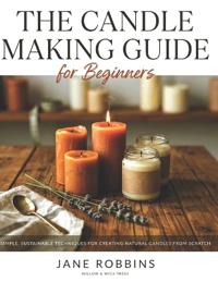 The Candle Making Guide for Beginners