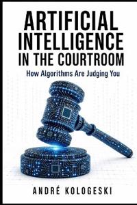 Artificial Intelligence in the Courtroom