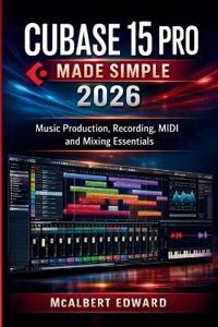 Cubase 15 Pro Made Simple 2026