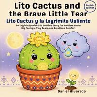 Lito Cactus and the Brave Little Tear - Lito Cactus y la Lagrimita Valiente