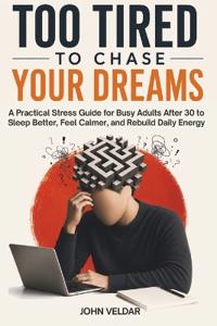 Too Tired to Chase Your Dreams