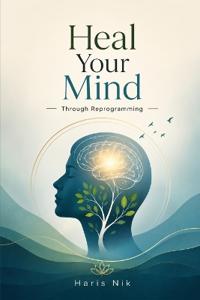 Heal Your Mind Through Reprogramming