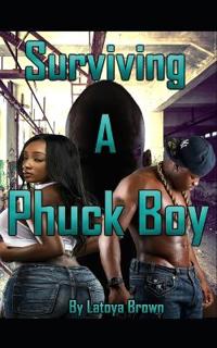 Surviving A Phuck Boy