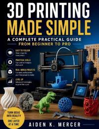 3D PRINTING MADE SIMPLE