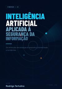 Inteligência Artificial Aplicada à Segurança da Informação