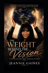 The Weight Behind The Vision