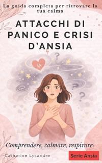 ATTACCHI DI PANICO E CRISI D'ANSIA