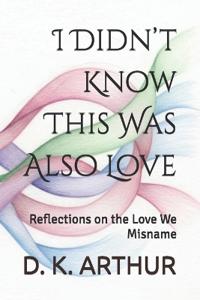 I Didn't Know This Was Also Love