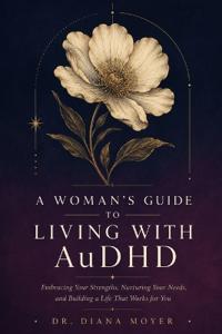 A Woman's Guide to Living with AuDHD